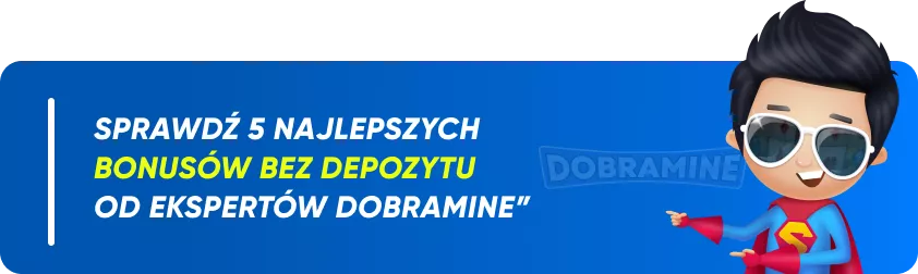 Sprawdź 5 najlepszych bonusów bez depozytu od ekspertów Dobramine