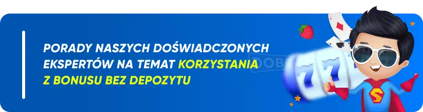 Bonus Bez Deposytu - Ogólne i skuteczne wskazówki, jak wykorzystać bonus bez wpłaty kasyno