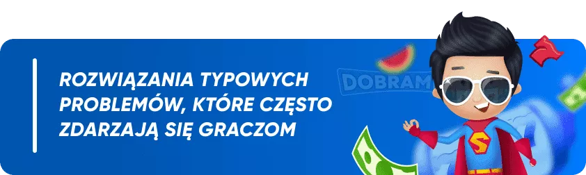 Rozwiązania typowych problemów, które często zdarzają się graczom 