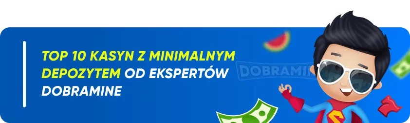 TOP 10 kasyn z minimalnym depozytem od ekspertów Dobramine