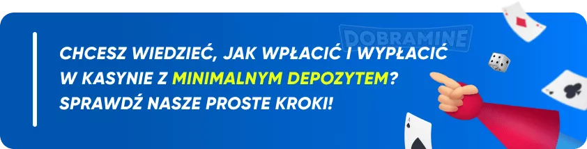 Chcesz wiedzieć, jak wpłacić i wypłacić w kasynie z minimalnym depozytem? Sprawdź nasze proste kroki!