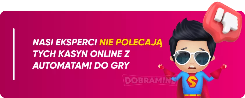 Kasyna ze Slotami, Których Eksperci Dobramine nie Polecają