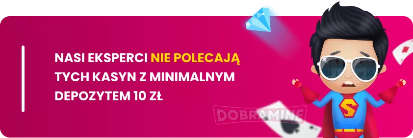 Kasyna z Minimalnym Depozytem 10 zł nie Polecane przez Dobramine